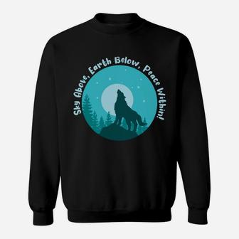 Sky Above Earth Below Peace Within Wolf Camping Sweatshirt - Seseable