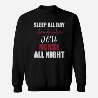 Sleep All Day Icu Nurse All Night Funny Gift Sweat Shirt - Seseable