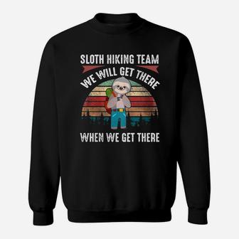 Sloth Hiking Team We Will Get There Funny Hiking Sweatshirt - Seseable