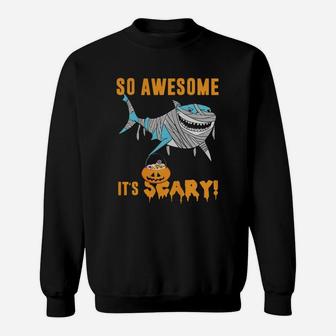 So Awesome Its Scary Pumpkin Mummy Shark Halloween Funny Tshirt Sweat Shirt - Seseable
