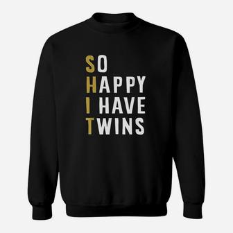 So Happy I Have Twins Funny Parent Mom Dad Saying Sweat Shirt - Seseable