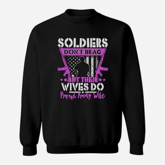 Soldiers Dont Brag Their Wives Do Proud Army Wife Gifts Sweat Shirt - Seseable