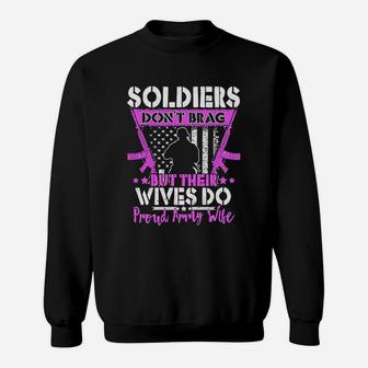 Soldiers Dont Brag Their Wives Do Proud Army Wife Sweat Shirt - Seseable