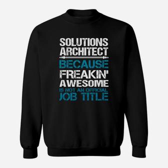 Solutions Architect Freakin Sweat Shirt - Seseable