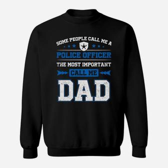 Some People Call Me A Police Officer Dad Shirts Sweat Shirt - Seseable