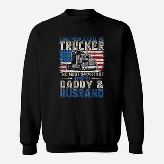Some People Call Me Trucker Daddy And Husband Sweat Shirt - Seseable