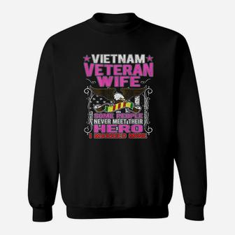 Some People Never Meet Their Hero Vietnam Veteran Wife Sweat Shirt - Seseable