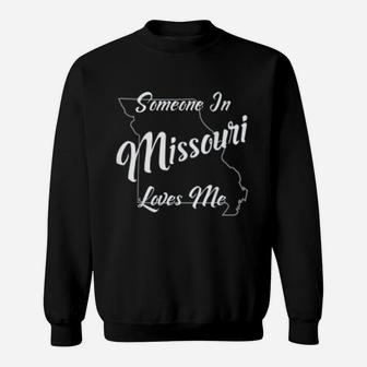 Someone In Missouri Loves Me State Map Outline Sweat Shirt - Seseable