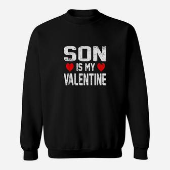 Son Is My Valentine Moms Dads Valentine Day Sweat Shirt - Seseable