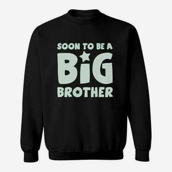 Soon To Be A Big Brother Best New Sibling Gift Idea Kids Sweatshirt - Seseable