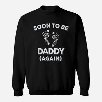 Soon To Be Daddy Again Gift Dad New Baby Announcement Sweat Shirt - Seseable