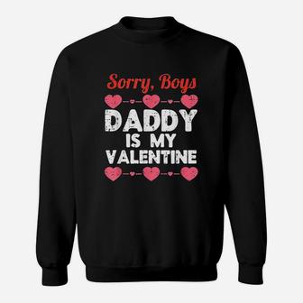 Sorry Boys Daddy Is My Valentine Sweat Shirt - Seseable