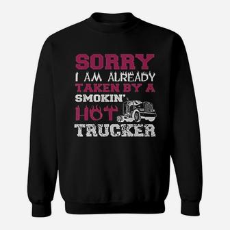 Sorry I Am Already Taken By A Smokin Hot Trucker Sweat Shirt - Seseable