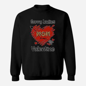Sorry Ladies Mom Is My Valentine Leopard Sweat Shirt - Seseable