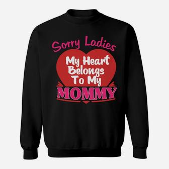 Sorry Ladies My Heart Belongs To Mommy Valentines Day Sweat Shirt - Seseable