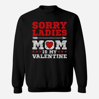 Sorry Ladies My Mom Is My Valentine's Day Lovers Couple Sweat Shirt - Seseable