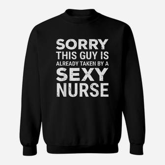 Sorry This Guy Is Already Taken By A Nurse Husband Sweat Shirt - Seseable