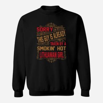 Sorry This Guy Is Already Taken By A Smokin' Hot Lithuanian Girl Sweat Shirt - Seseable