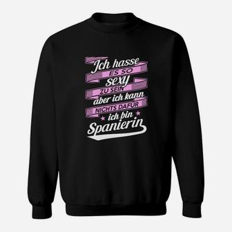 Spanien-Themen Sweatshirt: Sexy weil Spanierin, Humorvolles Spruch-Sweatshirt - Seseable