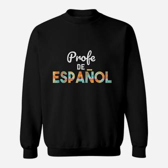 Spanish Teacher Profe De Espanol Latin Sweat Shirt - Seseable