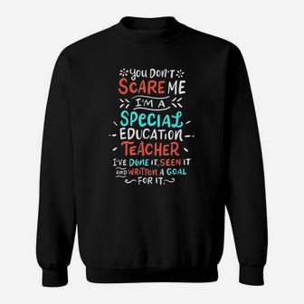 Special Education Teacher You Dont Scare Me Sweat Shirt - Seseable