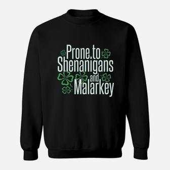 St Patrick Day Prone To Shenanigans And Malarkey Sweat Shirt - Seseable