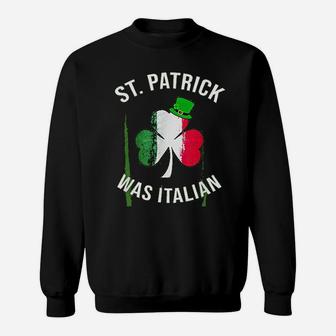 St Patrick Was Italian | St Patricks Day Sweatshirt - Seseable