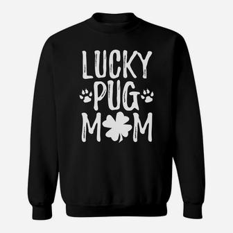 St Patricks Day Lucky Pug Mom Sweat Shirt - Seseable