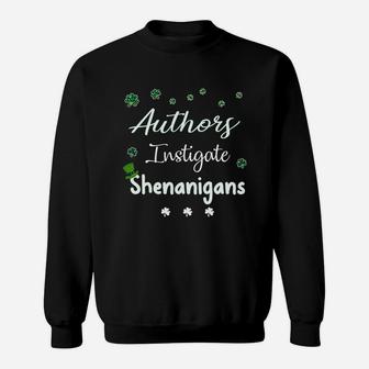 St Patricks Day Shamrock Authors Instigate Shenanigans Funny Saying Job Title Sweat Shirt - Seseable