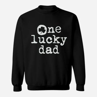 St Patricks Day Shamrock Gift For New Daddy One Lucky Dad Sweat Shirt - Seseable