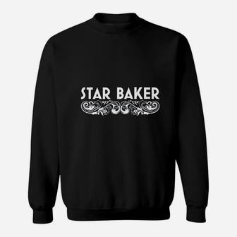 Star Baker Funny Cooking Great American British Baking Pastry Chef Sweat Shirt - Seseable