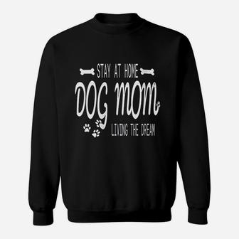 Stay At Home Dog Mom Gifts Sweat Shirt - Seseable