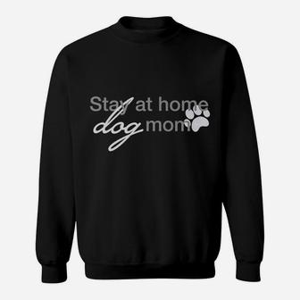 Stay At Home Dog Mom Parenting Puppy Pet Owners Sweat Shirt - Seseable