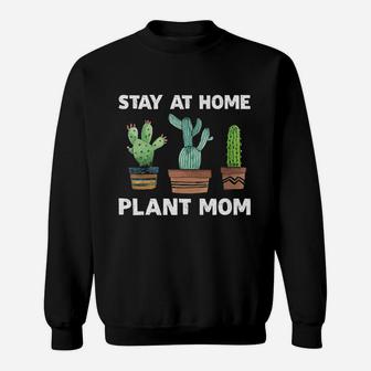 Stay At Home Plant Mom Fun Sweat Shirt - Seseable