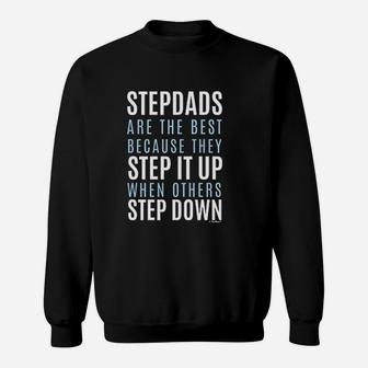 Stepdads Are The Best They Step Up Others Step Down Sweat Shirt - Seseable