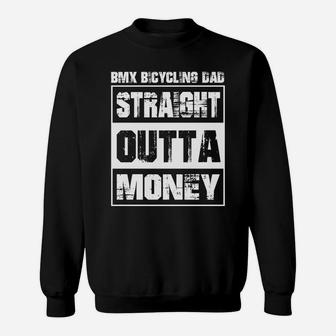 Straight Outta Money Bmx Bicycling Dad Cool Gift 2020 Sweatshirt - Seseable