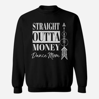 Straight Outta Money Dance Mom Sweat Shirt - Seseable