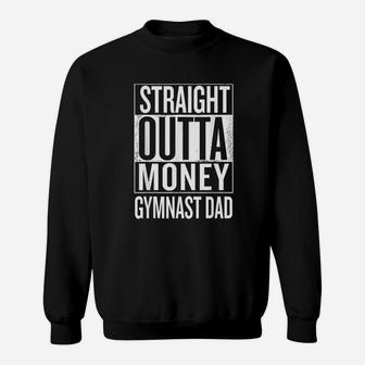 Straight Outta Money Gymnast Dad Gymnastics Sweat Shirt - Seseable