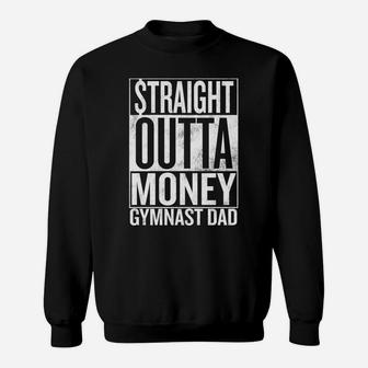 Straight Outta Money Gymnast Dad Sweat Shirt - Seseable