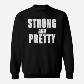 Strong And Pretty T-shirt Sweat Shirt - Seseable