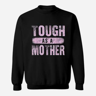 Strong Mama Cute Mothers Day Gift Tough As A Mother Mom Sweat Shirt - Seseable