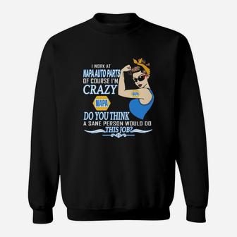 Strong Woman I Work At Napa Auto Parts Of Course I’m Crazy Do You Think A Sane Person Would Do This Job Vintage Retro Sweat Shirt - Seseable