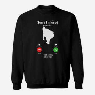 Sumo Sorry I Missed Your Call I Was On My Other Line Funny Sport Lovers Sweatshirt | Seseable CA
