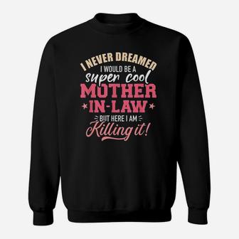Super Cool Mother In Law Killing It Mothers Day Sweat Shirt - Seseable