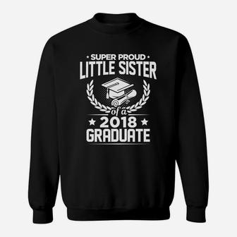 Super Proud Little Sister 2018 Graduate Graduation Sweat Shirt - Seseable