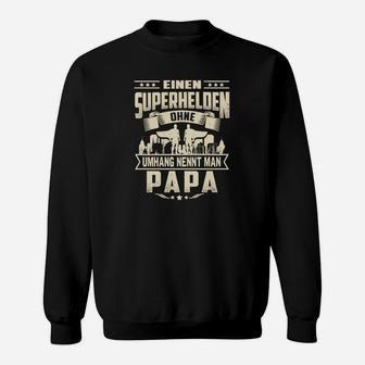 Superhelden Ohne Umhang Nennt Man Papa Sweatshirt - Seseable