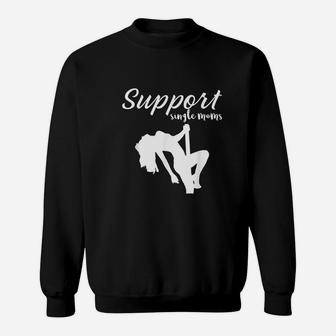 Support Single Moms Sweat Shirt - Seseable