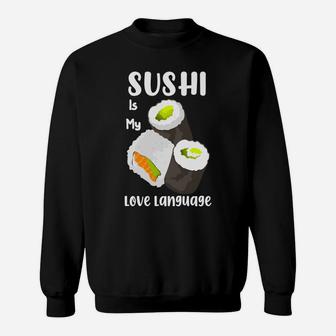 Sushi Is My Love Language Salmon Avocado Sushi I Love Food Sweatshirt - Seseable
