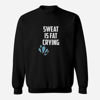 Sweat Is Just Fat Crying T-shirt Funny Workout Gym Tees Sweat Shirt - Seseable