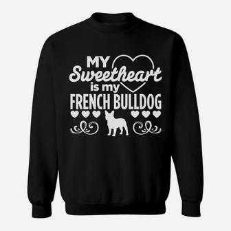 Sweetheart Is French Bulldog Valentines Day Dog Sweat Shirt - Seseable
